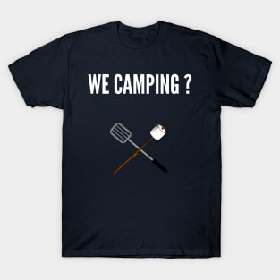 WE CAMPING ? T-Shirt